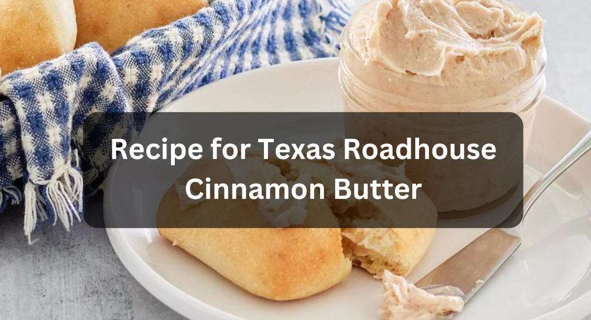 Recipe for Texas Roadhouse Cinnamon Butter