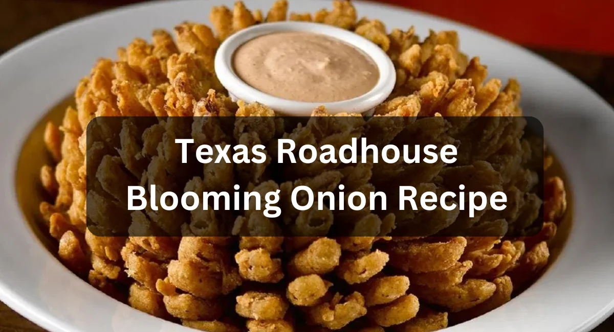 Texas Roadhouse Blooming Onion Recipe