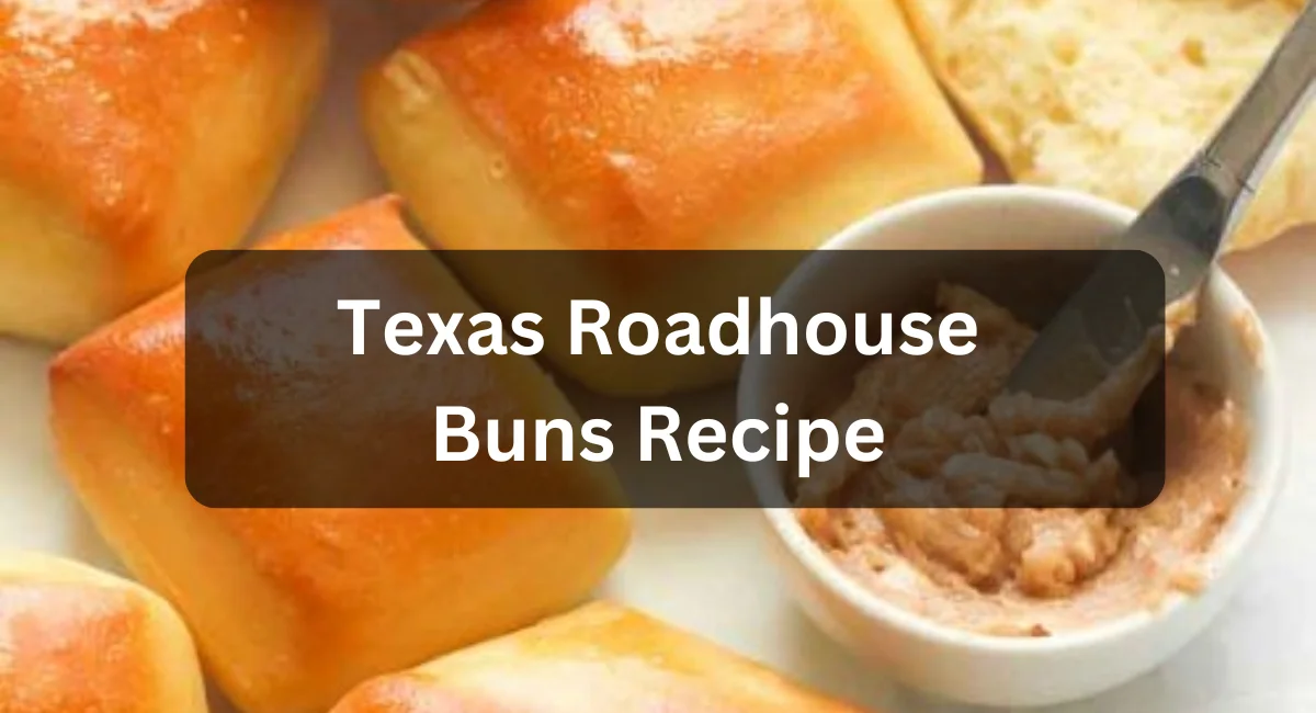 Texas Roadhouse Buns Recipe