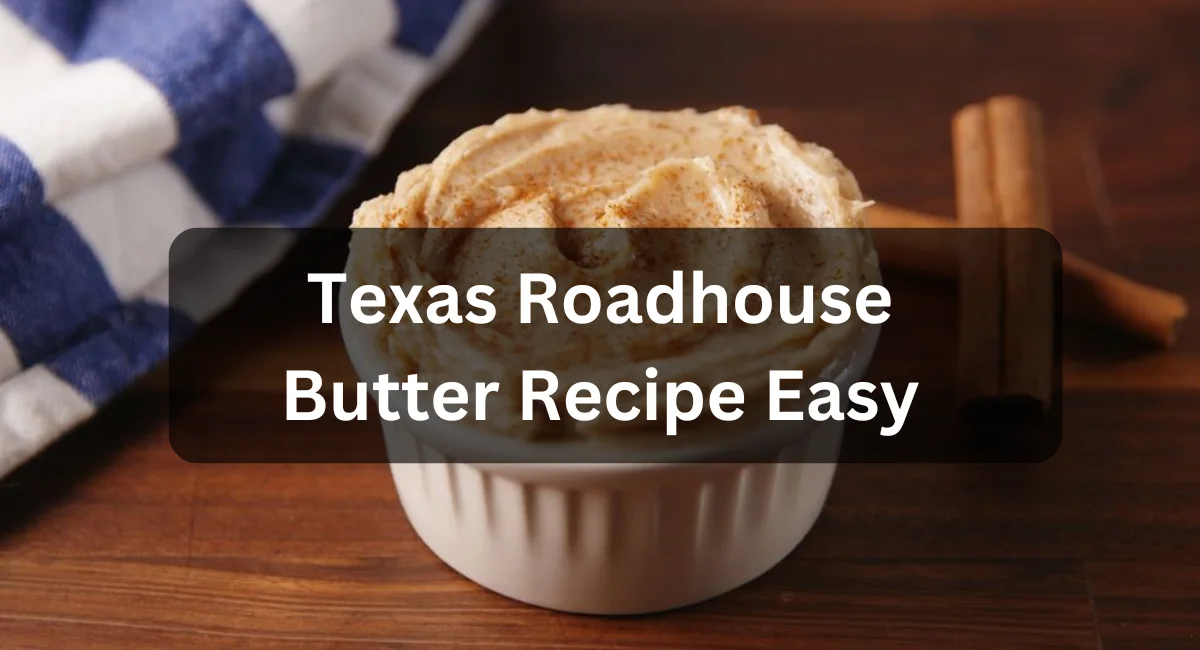 Texas Roadhouse Butter Recipe Easy