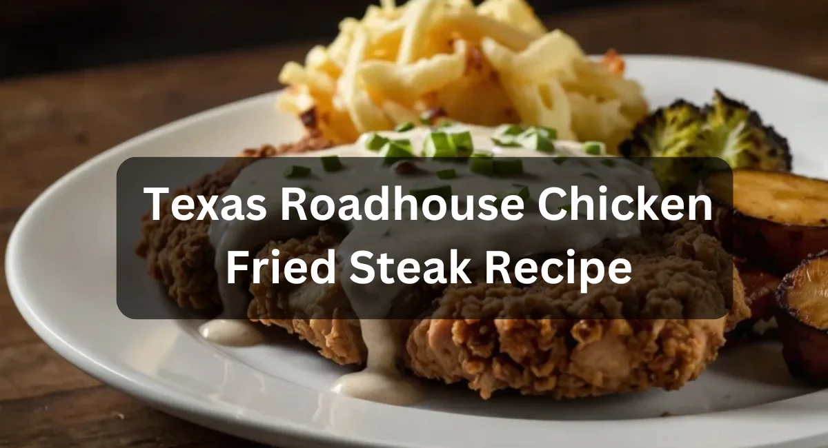 Texas Roadhouse Chicken Fried Steak Recipe