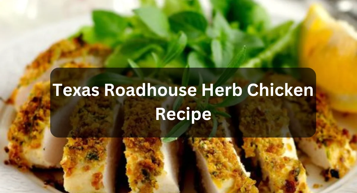 Texas Roadhouse Herb Chicken Recipe