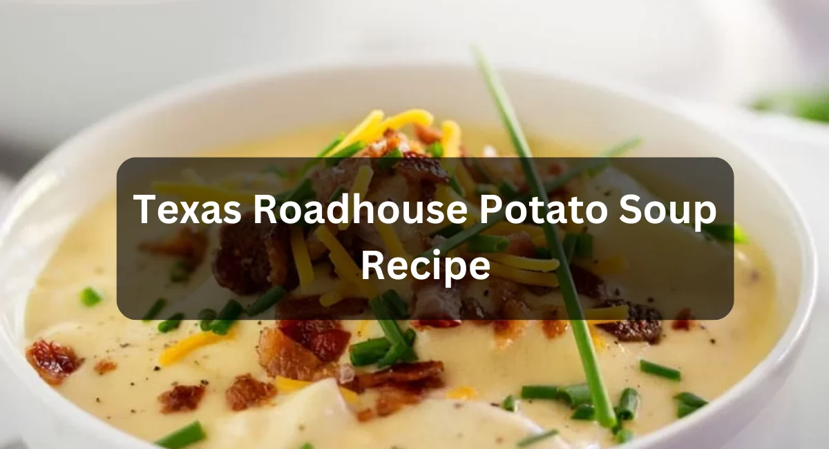 Texas Roadhouse Potato Soup Recipe