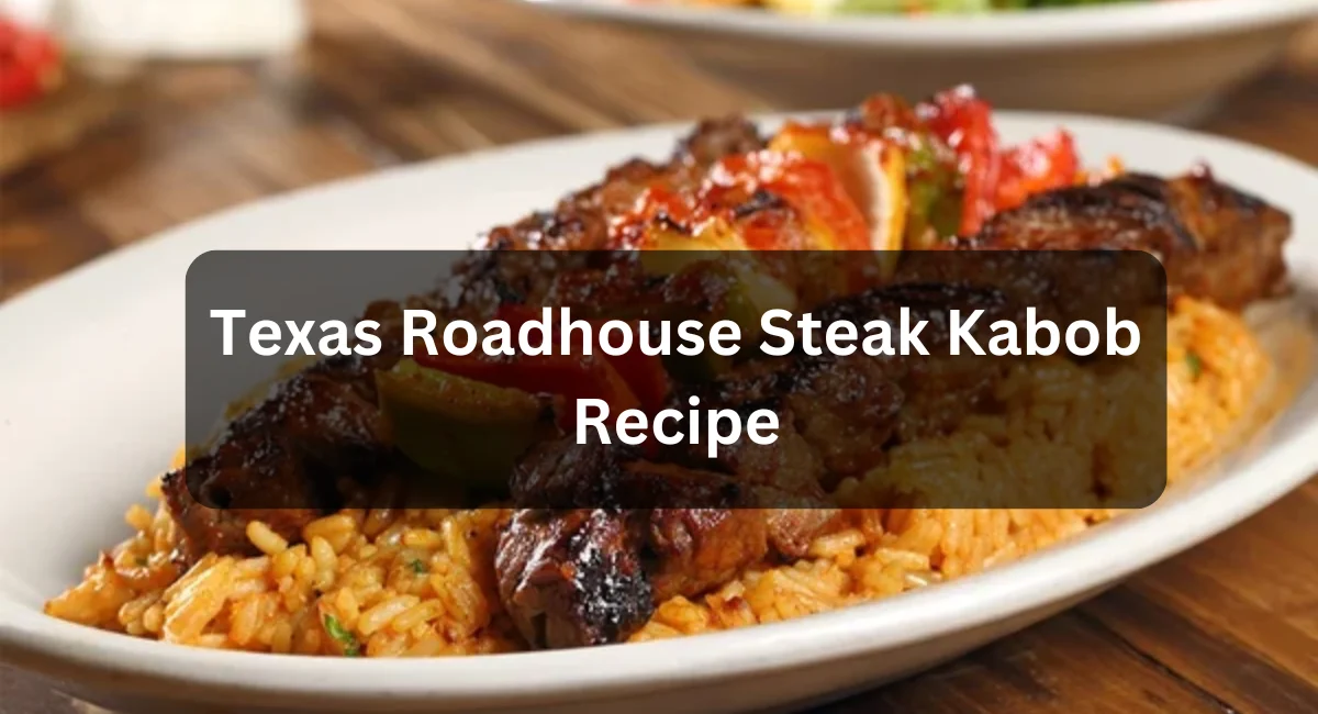 Texas Roadhouse Steak Kabob Recipe