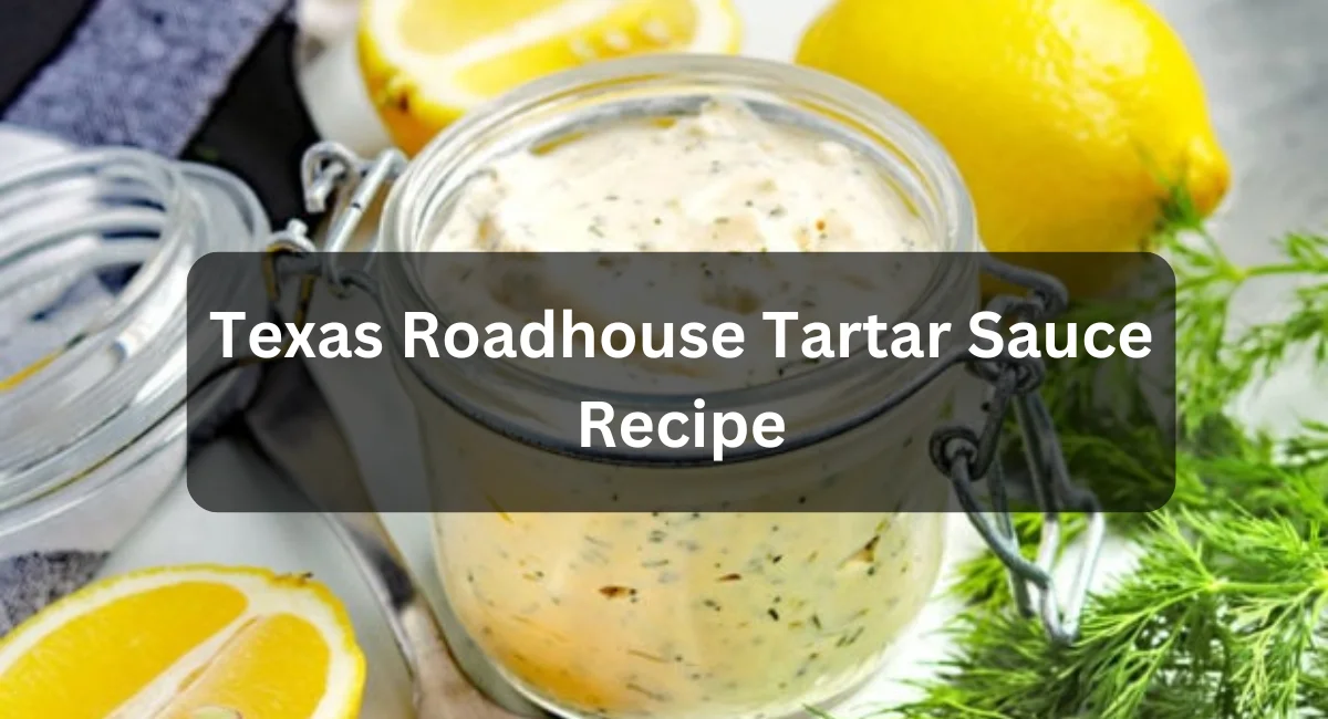 Texas Roadhouse Tartar Sauce Recipe