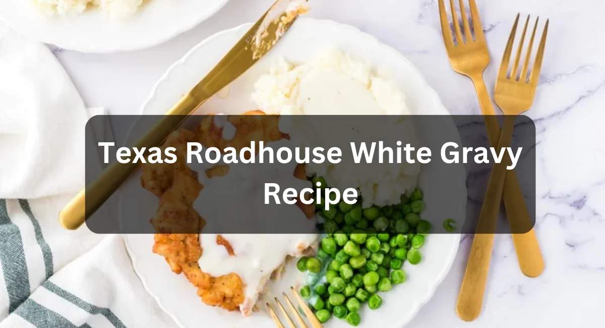 Texas Roadhouse White Gravy Recipe