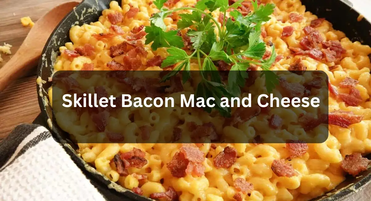 Skillet Bacon Mac and Cheese