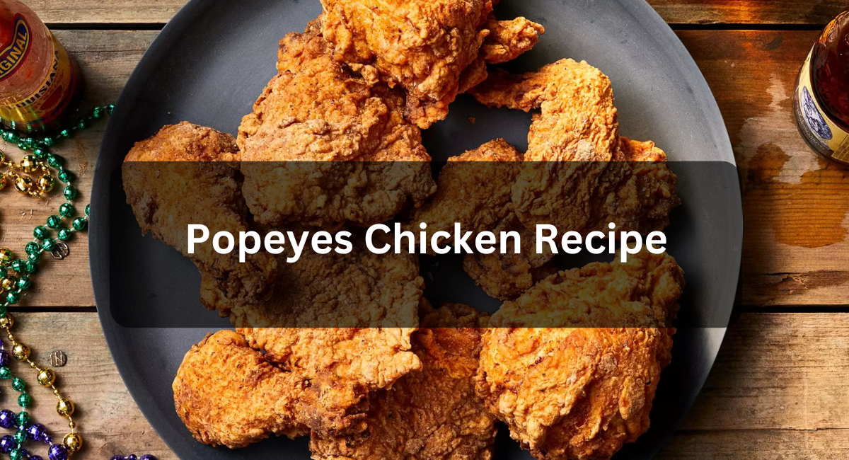 Popeyes Chicken Recipe