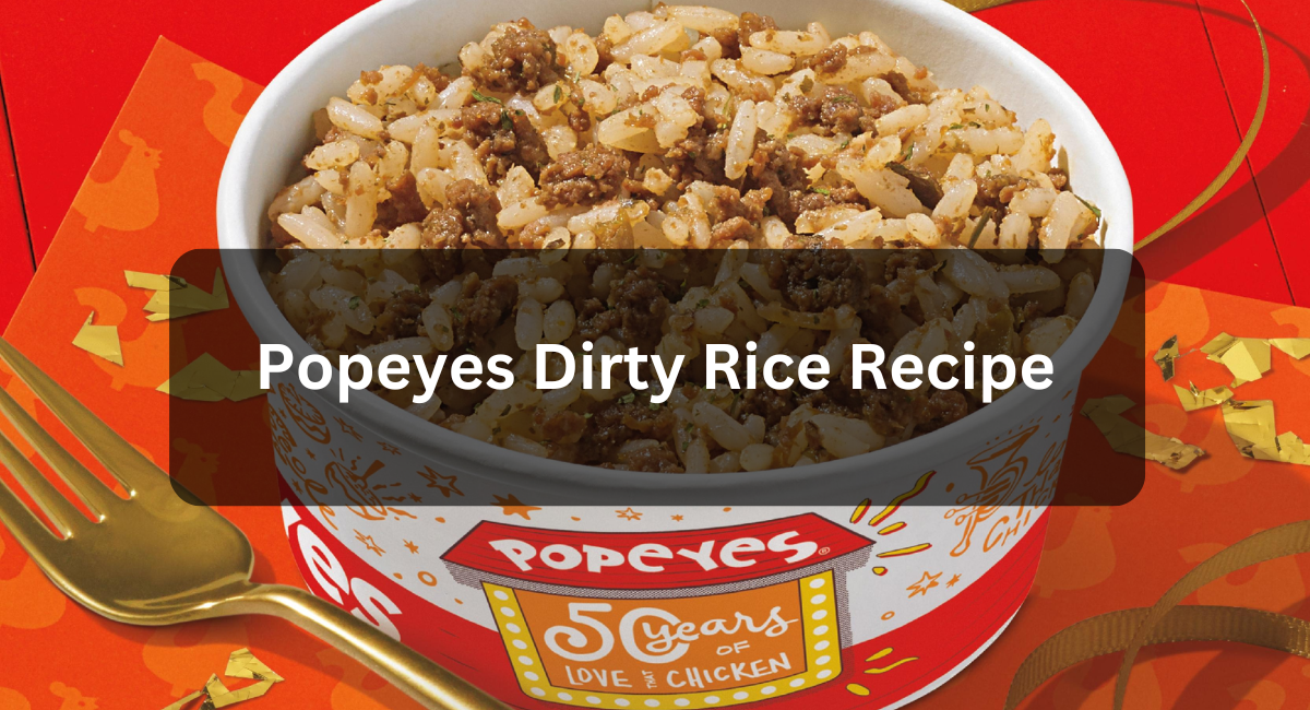 Savor the Flavors Popeyes Dirty Rice Recipe - Pro Kitchen Chef