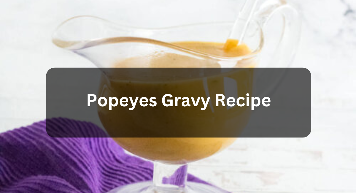 Popeyes Gravy Recipe (1)