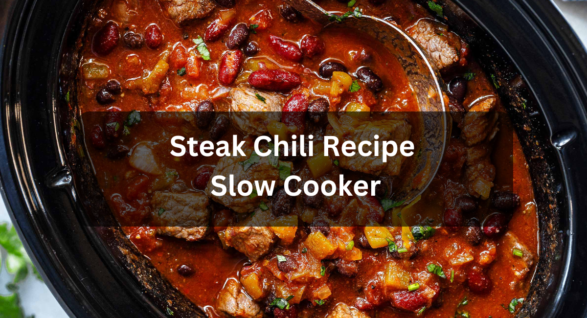 Steak Chili Recipe Slow Cooker